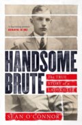 Kniha: Handsome Brute (Sean O'Connor). Simon & Schuster, 2019 Kniha: Handsome Brute (Sean O'Connor). Simon & Schuster, 2019