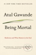 Kniha: Being Mortal (Atul Gawande). , 2017 Kniha: Being Mortal (Atul Gawande). , 2017