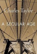 Kniha: A Secular Age (Charles Taylor). The Belknap, 2018 Kniha: A Secular Age (Charles Taylor). The Belknap, 2018