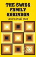 Kniha: The Swiss Family Robinson (Johann David Wyss). Simon & Brown, 2018 Kniha: The Swiss Family Robinson (Johann David Wyss). Simon & Brown, 2018