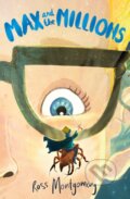 Kniha: Max and the Millions (Ross Montgomery). Faber and Faber, 2018 Kniha: Max and the Millions (Ross Montgomery). Faber and Faber, 2018