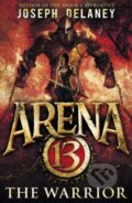 Kniha: Arena 13: The Warrior (Joseph Delaney). Red Fox, 2017 Kniha: Arena 13: The Warrior (Joseph Delaney). Red Fox, 2017