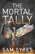Kniha: The Mortal Tally (Sam Sykes). Gollancz, 2017 Kniha: The Mortal Tally (Sam Sykes). Gollancz, 2017