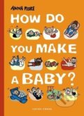 Kniha: How Do You Make a Baby? (Anna Fiske). Gecko, 2020 Kniha: How Do You Make a Baby? (Anna Fiske). Gecko, 2020