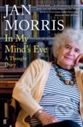 Kniha: In My Mind's Eye (Jan Morris). Faber and Faber, 2019 Kniha: In My Mind's Eye (Jan Morris). Faber and Faber, 2019