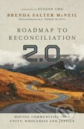 Kniha: Roadmap to Reconciliation 2.0 – Moving Communities into Unity, Wholeness and Justice (Brenda Salter Mcneil, J. Derek Mcneil a Eugene Cho). Inter-Varsity, 2020 Kniha: Roadmap to Reconciliation 2.0 – Moving Communities into Unity, Wholeness and Justice (Brenda Salter Mcneil, J. Derek Mcneil a Eugene Cho). Inter-Varsity, 2020