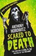 Kniha: Scared to Death (Anthony Horowitz). Walker books, 2018 Kniha: Scared to Death (Anthony Horowitz). Walker books, 2018
