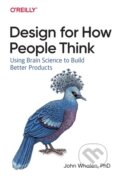 Kniha: Design for How People Think (John Whalen). O´Reilly, 2019 Kniha: Design for How People Think (John Whalen). O´Reilly, 2019