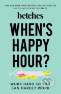 Kniha: When's Happy Hour? (Betches). Gallery, 2019 Kniha: When's Happy Hour? (Betches). Gallery, 2019