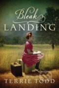 Kniha: Bleak Landing (Terrie Todd). Lake Union Publishing, 2017 Kniha: Bleak Landing (Terrie Todd). Lake Union Publishing, 2017