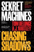 Kniha: Sekret Machines Book 1: Chasing Shadows (A.J. Hartley a Tom DeLonge). , 2017 Kniha: Sekret Machines Book 1: Chasing Shadows (A.J. Hartley a Tom DeLonge). , 2017