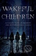 Kniha: Wakeful Children (S P Oldham). Matador, 2018 Kniha: Wakeful Children (S P Oldham). Matador, 2018