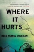Kniha: Where It Hurts (Reed Farrel Coleman). , 2017 Kniha: Where It Hurts (Reed Farrel Coleman). , 2017