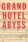 Kniha: Grand Hotel Abyss (Stuart Jeffries). Verso, 2017 Kniha: Grand Hotel Abyss (Stuart Jeffries). Verso, 2017