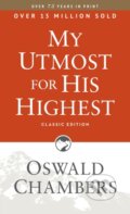 Kniha: My Utmost for His Highest (Oswald Chambers). , 2017 Kniha: My Utmost for His Highest (Oswald Chambers). , 2017