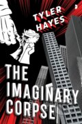 Kniha: The Imaginary Corpse (Tyler Hayes). Angry Robot, 2019 Kniha: The Imaginary Corpse (Tyler Hayes). Angry Robot, 2019