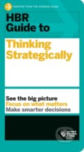 Kniha: HBR Guide to Thinking Strategically (HBR Guide Series), 2019 Kniha: HBR Guide to Thinking Strategically (HBR Guide Series), 2019