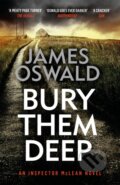 Kniha: Bury Them Deep (James Oswald). Wildfire, 2020 Kniha: Bury Them Deep (James Oswald). Wildfire, 2020