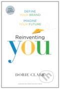Kniha: Reinventing You, With a New Preface (Dorie Clark). Harvard Business Review Press, 2017 Kniha: Reinventing You, With a New Preface (Dorie Clark). Harvard Business Review Press, 2017
