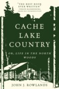Kniha: Cache Lake Country (John J. Rowlands). Countryman Press Inc., 2017 Kniha: Cache Lake Country (John J. Rowlands). Countryman Press Inc., 2017