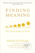 Kniha: Finding Meaning (David Kessler). Rider & Co, 2019 Kniha: Finding Meaning (David Kessler). Rider & Co, 2019