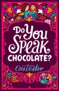 Kniha: Do You Speak Chocolate? (Cas Lester). Piccadilly, 2017 Kniha: Do You Speak Chocolate? (Cas Lester). Piccadilly, 2017