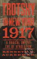 Kniha: Trotsky in New York, 1917 (Kenneth D. Ackerman). Counterpoint, 2017 Kniha: Trotsky in New York, 1917 (Kenneth D. Ackerman). Counterpoint, 2017