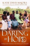 Kniha: Daring to Hope (Katie Davis Majors). Authentic Media, 2017 Kniha: Daring to Hope (Katie Davis Majors). Authentic Media, 2017