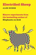 Kniha: Electrified Sheep (Alex Boese). Pan Books, 2017 Kniha: Electrified Sheep (Alex Boese). Pan Books, 2017