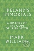 Kniha: Ireland's Immortals (Mark Williams). Princeton University Press, 2018 Kniha: Ireland's Immortals (Mark Williams). Princeton University Press, 2018