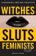 Kniha: Witches, Sluts, Feminists (Kristen J. Sollee). , 2017 Kniha: Witches, Sluts, Feminists (Kristen J. Sollee). , 2017