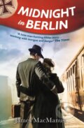 Kniha: Midnight in Berlin (James MacManus). Duckworth Overlook, 2017 Kniha: Midnight in Berlin (James MacManus). Duckworth Overlook, 2017