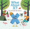 Kniha: What About X? An Alphabet Adventure (Anne Marie Houppert). Abrams Appleseed, 2020 Kniha: What About X? An Alphabet Adventure (Anne Marie Houppert). Abrams Appleseed, 2020