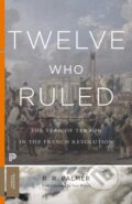 Kniha: Twelve Who Ruled (R. R. Palmer). Princeton University Press, 2017 Kniha: Twelve Who Ruled (R. R. Palmer). Princeton University Press, 2017