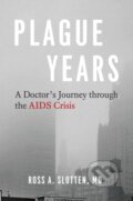 Kniha: Plague Years (Ross A Slotten). University of Chicago, 2020 Kniha: Plague Years (Ross A Slotten). University of Chicago, 2020