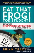 Kniha: Eat That Frog! For Students (Tracy Brian). Berrett-Koehler Publishers, 2020 Kniha: Eat That Frog! For Students (Tracy Brian). Berrett-Koehler Publishers, 2020