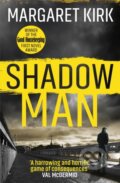 Kniha: Shadow Man (Margaret Kirk). Orion, 2018 Kniha: Shadow Man (Margaret Kirk). Orion, 2018