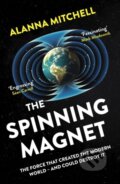 Kniha: The Spinning Magnet (Alanna Mitchell). Oneworld Publications, 2019 Kniha: The Spinning Magnet (Alanna Mitchell). Oneworld Publications, 2019