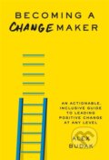 Kniha: Becoming a Changemaker (Alex Budak). Grand Central Publishing, 2022 Kniha: Becoming a Changemaker (Alex Budak). Grand Central Publishing, 2022