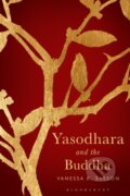 Kniha: Yasodhara and the Buddha (Vanessa R. Sasson). Bloomsbury, 2021 Kniha: Yasodhara and the Buddha (Vanessa R. Sasson). Bloomsbury, 2021