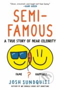 Kniha: Semi-Famous (Josh Sundquist). Little, Brown Young Readers, 2024 Kniha: Semi-Famous (Josh Sundquist). Little, Brown Young Readers, 2024