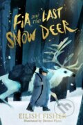 Kniha: Fia and the Last Snow Deer (Eilish Fisher). Puffin Books, 2025 Kniha: Fia and the Last Snow Deer (Eilish Fisher). Puffin Books, 2025