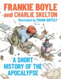 Kniha: A Short History of the Apocalypse (Charlie Skelton a Frankie Boyle). John Murray, 2024 Kniha: A Short History of the Apocalypse (Charlie Skelton a Frankie Boyle). John Murray, 2024