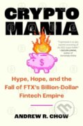 Kniha: Cryptomania (Andrew R Chow). , 2024 Kniha: Cryptomania (Andrew R Chow). , 2024
