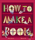 Kniha: How to Make a Book (Becky Davies). Little Tiger, 2022 Kniha: How to Make a Book (Becky Davies). Little Tiger, 2022