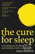 Kniha: The Cure for Sleep (Tanya Shadrick). Weidenfeld and Nicolson, 2023 Kniha: The Cure for Sleep (Tanya Shadrick). Weidenfeld and Nicolson, 2023