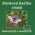 Kniha: Dárková knížka citátů humorných a moudrých (F + F). F + F, 2007 Kniha: Dárková knížka citátů humorných a moudrých (F + F). F + F, 2007