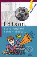 Kniha: Edison, ktorý vymyslel takmer všetko... (Luca Novelli). Buvik, 2007 Kniha: Edison, ktorý vymyslel takmer všetko... (Luca Novelli). Buvik, 2007