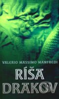 Kniha: Ríša drakov (Valerio Massimo Manfredi). Slovart, 2007 Kniha: Ríša drakov (Valerio Massimo Manfredi). Slovart, 2007