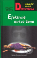 Kniha: Efektivně mrtvá žena (Václav Erben), 2007 Kniha: Efektivně mrtvá žena (Václav Erben), 2007